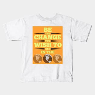 Be The Change Kids T-Shirt